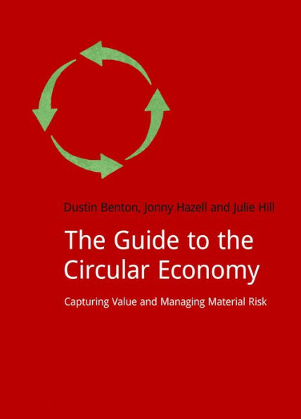 The Guide to the Circular Economy: Capturing Value and Managing Material Risk / Edition 1