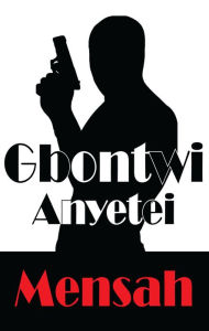 Title: Mensah, Author: Gbontwi Anyetei