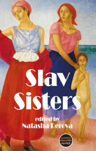Title: Slav Sisters: The Dedalus Book of Russian Women's Literature, Author: Natasha Perova