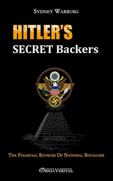 Hitler's Secret Backers: the financial sources of National Socialism