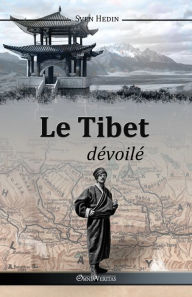 Title: Le Tibet dévoilé, Author: Sven Hedin