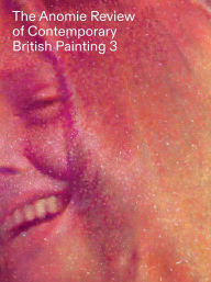 Free downloadable text books The Anomie Review of Contemporary British Painting: Volume 3 in English