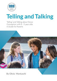 Title: Telling and Talking 8-11 Years - A Guide for Parents, Author: Donor Conception Network