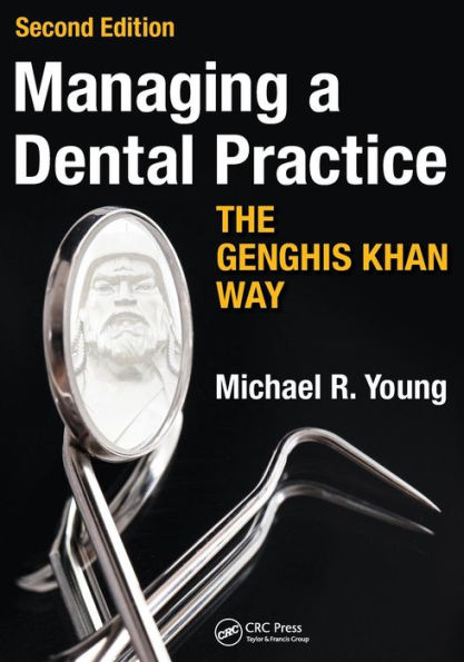 Managing a Dental Practice the Genghis Khan Way / Edition 2