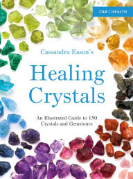 Title: Cassandra Eason's Illustrated Directory of Healing Crystals: An Illustrated Guide to 150 Crystals and Gemstones, Author: Cassandra Eason