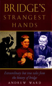 Title: Bridge's Strangest Hands, Author: Andrew Ward