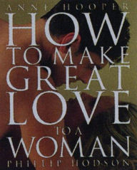 Title: How to Make Great Love to a Woman, Author: Anne Hooper