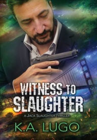 Title: Witness to Slaughter, Author: K a Lugo