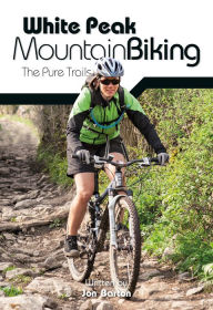 Title: White Peak Mountain Biking: The Pure Trails, Author: Jon Barton