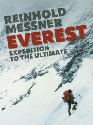 Title: Everest: Expedition to the Ultimate, Author: Reinhold Messner