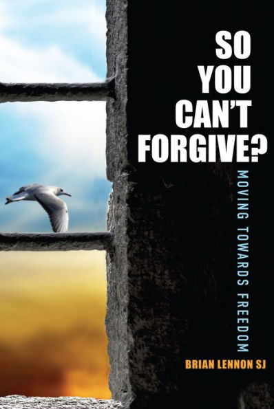 So You Can't Forgive: Moving Towards Freedom