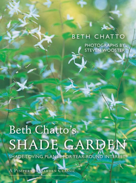 Beth Chatto's Shade Garden: Shade-Loving Plants for Year-Round Interest