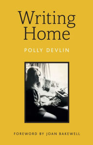 Title: Writing Home, Author: Polly Devlin
