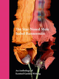 Download electronic books online The Star-Nosed Mole: An Anthology of Scented Garden Writing 9781910258453