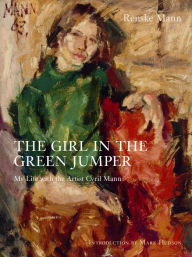 Ebooks downloaden kostenlos The Girl in the Green Jumper: My Life with the Artist Cyril Mann ePub PDB by Renske Mann, Mark Hudson 9781910258514 (English literature)