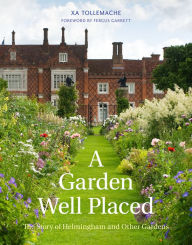 Title: A Garden Well Placed: The Story of Helmingham and Other Gardens, Author: Xa Tollemache