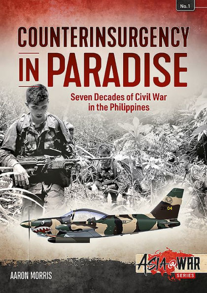 Counterinsurgency in Paradise: Seven Decades of Civil War in the Philippines