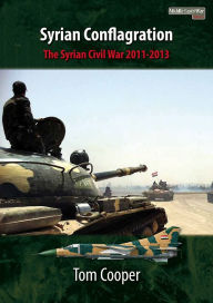 Free ebook downloads for ibook Syrian Conflagration: The Syrian Civil War, 2011-2013 MOBI by Tom Cooper in English