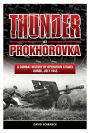 Thunder at Prokhorovka: A Combat History of Operation Citadel, Kursk, July 1943