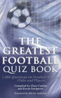 The Greatest Football Quiz Book