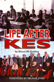 Title: Life After Kes, Author: Simon W. Golding