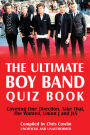 The Ultimate Boy Band Quiz Book: Covering One Direction, Take That, The Wanted, Union J and JLS