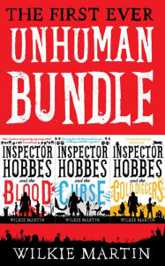 Title: First Ever Unhuman Bundle: Humorous Cozy Mysteries (Unhuman I, II and III) Comedy Crime Fantasy Collection - Inspector Hobbes and the Blood, Inspector Hobbes and the Curse, Inspector Hobbes and the Gold Diggers, Author: Wilkie Martin