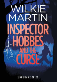 Title: Inspector Hobbes and the Curse (Unhuman Series #2), Author: Wilkie Martin