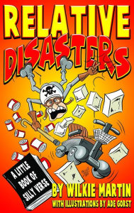 Title: Relative Disasters: A little book of silly verse, Author: Wilkie Martin