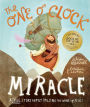 The One O'Clock Miracle: A True Story about Trusting the Words of Jesus