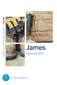 Title: James: Genuine faith: Six studies for individuals or groups, Author: Sam Allberry