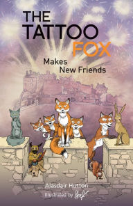 Title: The Tattoo Fox Makes New Friends, Author: Alasdair Hutton