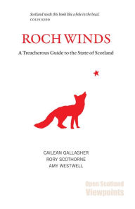 Title: Roch Winds: A Treacherous Guide to the State of Scotland, Author: Cailean Gallagher