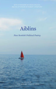 Title: Aiblins: New Scottish Political Poetry, Author: Katie Ailes