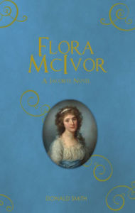 Title: Flora McIvor: A Jacobite Novel, Author: Donald Smith