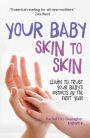 Your Baby Skin to Skin: Learn to trust your baby's instincts in the first year