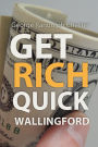 Get Rich Quick Wallingford