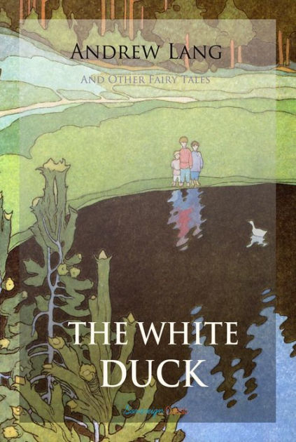 The White Duck and Other Fairy Tales by Andrew Lang | eBook | Barnes ...