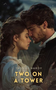 Title: Two on a Tower, Author: Thomas Hardy