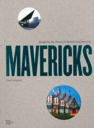 Title: Mavericks: Architectects Who Broke the Mould of British Architecture, Author: Owen Hopkins
