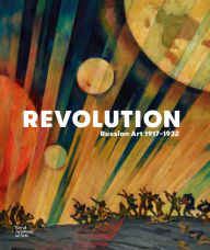 Title: Revolution: Russian Art 1917-1932, Author: John Bowlt