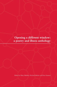 Title: Opening a Different Window : A Poetry and Illness Anthology, Author: Various