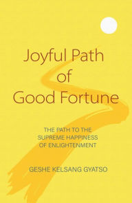 Title: Joyful Path of Good Fortune: The Path to the Supreme Happiness of Enlightenment, Author: Geshe Kelsang Gyatso Rinpoche