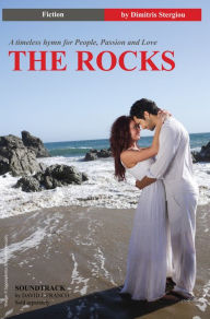 Title: The Rocks: A Timeless Hymn for People, Passion and Love, Author: Dimitris Stergiou