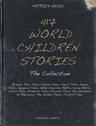 Title: 417 World Children Stories: The Collection, Author: Patrick Healy