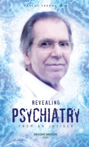 Title: Revealing Psychiatry... From an Insider: Psychiatric stories for open minds and to open minds, Author: Pavlos Sakkas