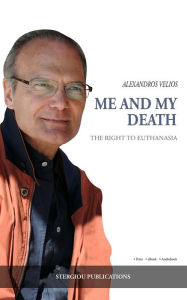 Title: Me and My Death: The Right to Euthanasia, Author: Galaxis