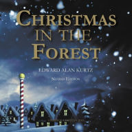 Title: Christmas In The Forest, Author: Edward Alan Kurtz
