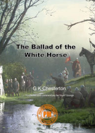 Title: The Ballad of the White Horse: with explanatory and historical footnotes, Author: G. K. Chesterton