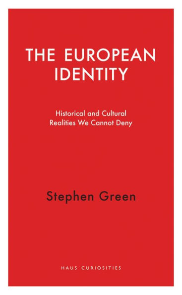 The European Identity: Historical and Cultural Realities We Cannot Deny